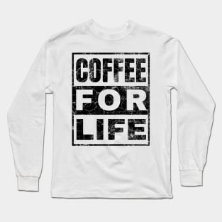 Coffee For Life Long Sleeve T-Shirt